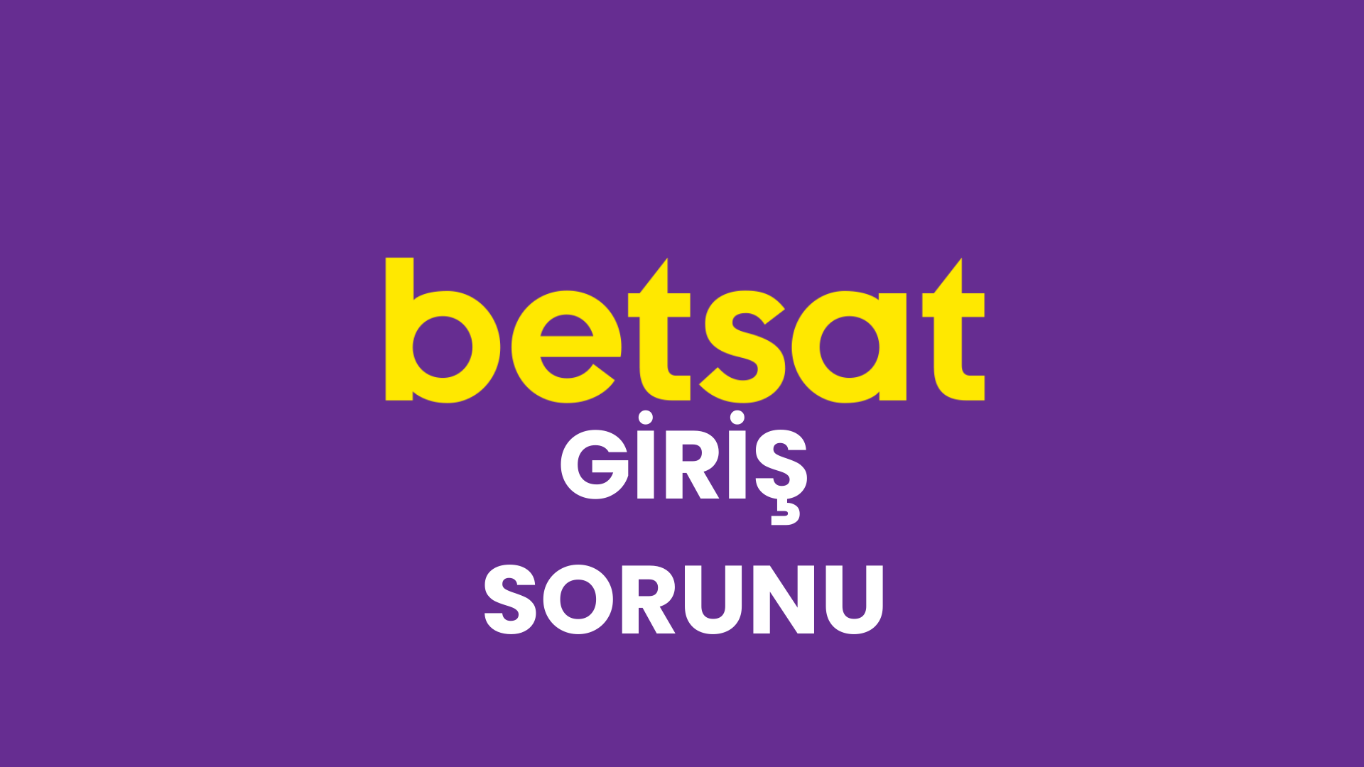 Betsat Giriş Yapamıyorum