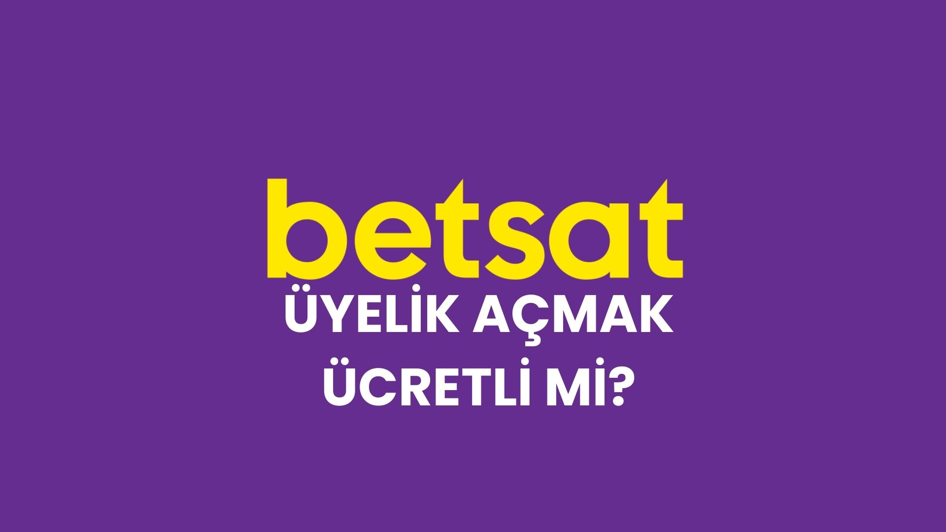 betsat-uyelik-acmak-ucretli-mi