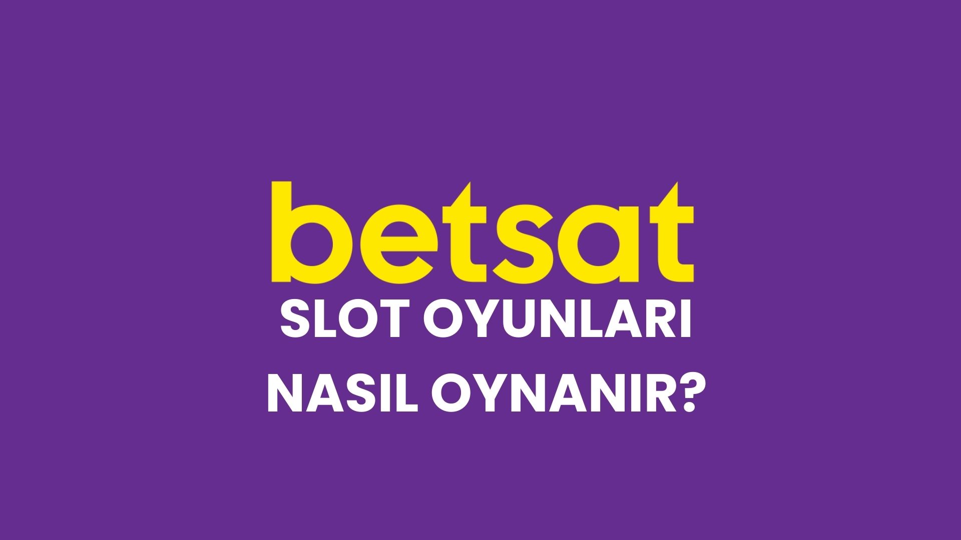 betsat-slot-oyunlari-nasil-oynanir?